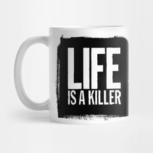 Life Is A Killer Mug